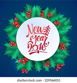 Happy New Year Calligraphy Holly Wreath Card. Vector illustration. Greeting card template.