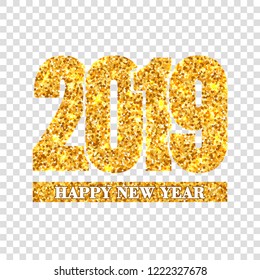 Happy New Year card Gold number 2019. Golden glitter digits isolated on white transparent background. Shiny design light sparkle for Christmas celebration greeting banner, poster Vector illustration