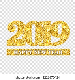 Happy New Year card Gold number 2019. Golden glitter digits isolated on white transparent background. Shiny design light sparkle for Christmas celebration greeting banner, poster Vector illustration