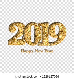 Happy New Year card Gold number 2019. Golden glitter digits isolated on white transparent background. Shiny design light sparkle for Christmas celebration greeting banner, poster Vector illustration
