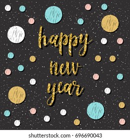 Happy new year card. Handwritten quote and doodle rounds for design new year card, invitation, t shirt, party flyer, calendar etc. 