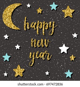 Happy new year card. Handwritten quote and handmade doodle star and moon pattern for design new year card, invitation, t shirt, party flyer, calendar of the new 2018 year etc. Gold texture.