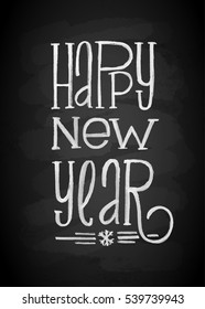 Happy New Year Chalk Board Lettering. Letters stylized for the drawing with chalk on the blackboard. Vector illustration. Modern Background With Typography On Blackboard With Chalk