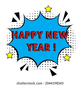 Happy New Year. Comic book explosion with text Happy New Year!, vector illustration. Comic lettering. Vector bright cartoon illustration in retro pop art style.  Comic sound effect, stars and halft
