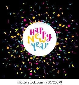 Happy New Year confetti greeting card. Cheerful holiday postcard with hand lettering, round frame. Abstract Christmas, New Year party confetti explosion background. Vivid colorful vector illustration