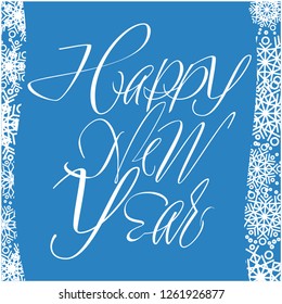 Happy New Year - creative hand drawn  calligraphy; with snowflakes on blue background. Flat vector illustration for seasonal design and decoration, greetings, cards, prints, invitations, posters, web.