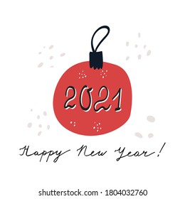 Happy New Year cute hand greeting lettering text, snow and red Christmas ball with 2021 text. Banner, card design. Vector isolated illustration.