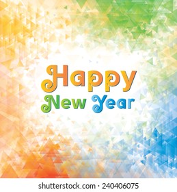 Happy New Year design on an abstract multicolor triangles background - vector illustration