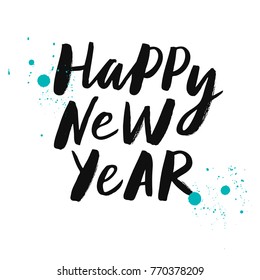Happy New Year - expressive hand lettering with splashes mascara. Isolated on white background. Print for t-shirt, mug, greeting cart and other. Vector illustration.