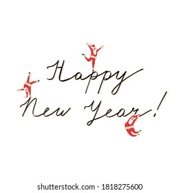 Happy New Year funny hand lettering and 3 happy dancing or hanging Santa Clauses. Vector isolated illustration.