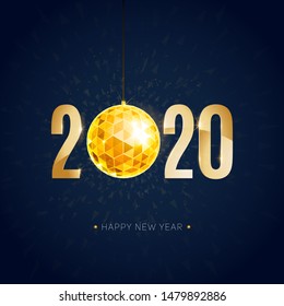 Happy New Year, gold. Greeting card with golden text 2020 with christmas ball. Background, banner, poster. Vector Illustration of happy new year 2020 and gold elements