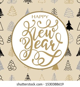 Happy New Year Gold hand written lettering on seamless background with Christmas Tree. Happy New Year card design. Greeting card, invitation with happy New year 2020 and Christmas.