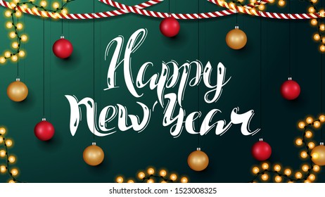 Happy New Year, green horizontal greeting card with beautiful lettering and Christmas decor, Template with wall with Christmas decor