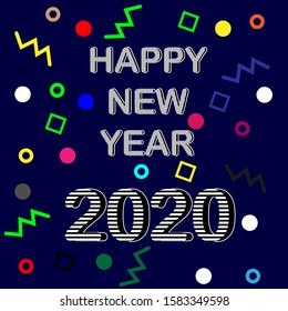 Happy New Year. Greeting card with inscription Happy New Year 2020. Memphis geometric bright style for Happy New Year 2020 or Merry Christmas. Holiday background, poster. Vector Illustration