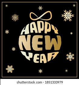 Happy New Year greeting card with golden ball. Vector illustration