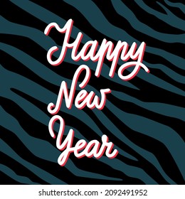 Happy new year greeting card on striped tiger background. Holiday postcard vector illustration. Handwritten script text.