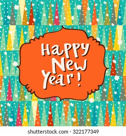 Happy New Year greeting card. Hand lettering. Message in a vintage frame on a cute colorful winter seamless abstract pattern with snow