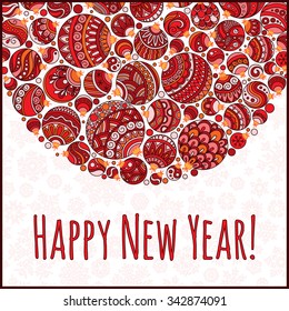 Happy New Year Greeting Card. Beautiful in retro style Christmas ball from balls illustration. Doodle ethnic stylized design.