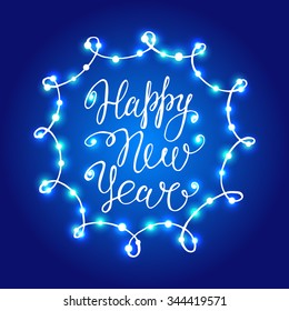 Happy New Year greeting card on a blue background with round frame with glowing lights, garlands. Hand lettering. Vector illustration. Design by flyer, banner, poster, printing, mailing.