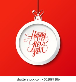 Happy New Year greeting card with handwritten text design and christmas ball. Holiday hand drawn lettering. Vector illustration.