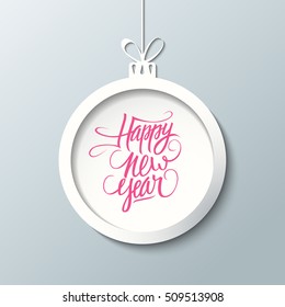 Happy New Year greeting card with handwritten text design and christmas ball. Hand drawn lettering. Vector illustration.