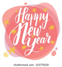 Happy New Year greeting card. Vector illustration. White background. Yellow Starts and pink circle. Wallpaper. Hand Lettering.