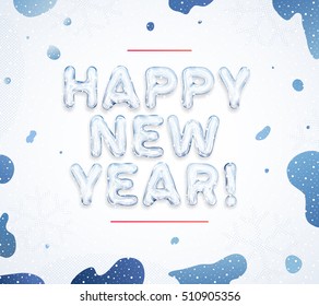 Happy New Year greeting cards! Creative winter ice font lettering and snow splash blue paints. Best for use in invitation, banner, poster and web design. Abstract vector illustration.