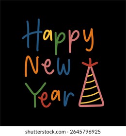 HAPPY NEW YEAR GREETING COLORFUL RAINBOW HANDWRITE BLACK BACKGROUND WITH PARTY HAT