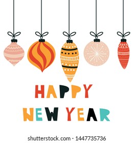 Happy New Year greeting, hanging Christmas balls vector illustration. 
