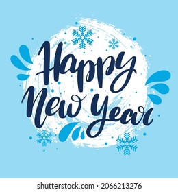 Happy New Year, greeting inscriptions, brushstroke, snowflakes, hand-drawn in blue. Vector lettering for holiday cards, banners. Postcard.