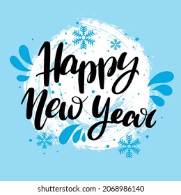 Happy New Year, greeting inscriptions with snowflakes and splashes, hand-drawn. Postcard. Vector lettering for holiday cards.