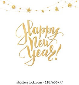 Happy New Year hand drawn text. Golden christmas decoration on white background. Sparkling glitter ornaments hanging on a string. For Christmas and New Year party posters, gift tags, greeting cards.