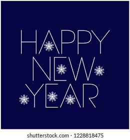 Happy New Year - hand drawn lettering in minimalistic style; white letters on blue background. Flat vector illustration for cards, prints, posters, flyers, promo, seasonal design and decoration, web.