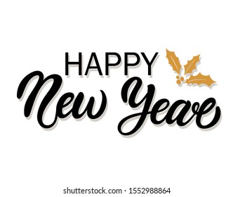 Happy New Year. Hand drawn lettering. Best for Christmas / New Year greeting cards, invitation templates, posters, banners. Vector illustration