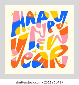 Happy New Year hand drawn modern font trendy shapeshifting graffiti lettering. Letters inscribed in a square shape. Bold warped distorted cartoon letters. Poster, greeting card colorful illustration.