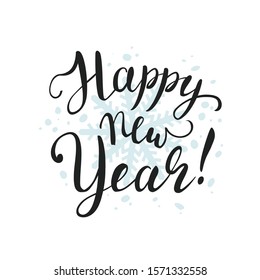 Happy new year hand lettering inscription to winter holiday design, calligraphy vector illustration. Calligraphic poster on a snowflake and textured background. Motif postcards