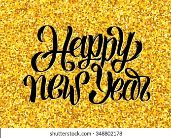 Happy New Year hand lettering black colored text on golden foil texture vector background. Typographic greeting card design template for winter holidays