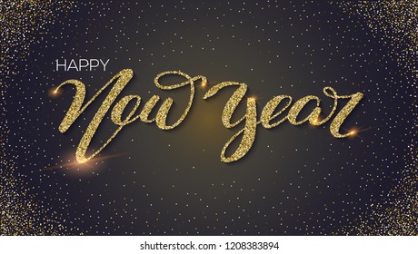 Happy new year, hand-lettering text of greetings with golden dust, shining glitter. Card with design of handwriting calligraphic inscription happy new year. Vector template for holidays party