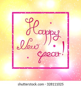 Happy new year, holiday hand drawing congratulation in pink frame, vector illustration with white bokeh on background