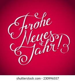 "Happy New Year" inscription in German language. Calligraphic inscription on a bright red festive background. Greeting card