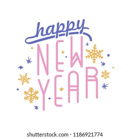 Happy New Year inscription written with creative calligraphic font. Seasonal composition with handwritten lettering decorated by snowflakes. Trendy vector illustration for holiday greeting card.