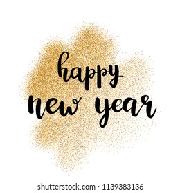 Happy new year lettering. Christmas calligraphy. Holiday greeting card. Vector illustration. Gold glitter texture.