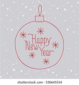 Happy New Year  lettering design. Vector illustration. Greeting card with Christmas tree ball and snowflakes.
