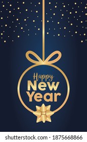 happy new year lettering golden card with gold ball hanging vector illustration design