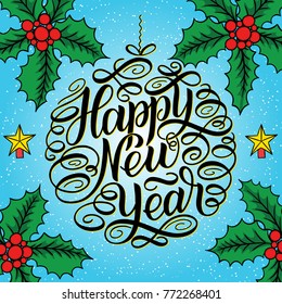 Happy New Year, lettering Greeting Card design circle text frame on blue background with snowflakes and holly and berries. Vector illustration. Christmas tree toy ball. Bright colorful design.