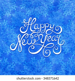 Happy New Year lettering on background with snowflakes for invitation and greeting card.