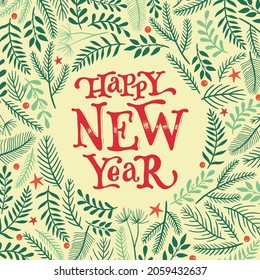 Happy New Year lettering quote decorated with frame of hand drawn pine tree branches, leaves, berries and stars. Good for posters, cards, prints, invitations, templates, etc. EPS 10