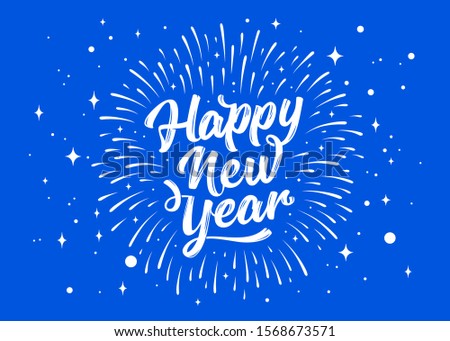 Happy New Year. Lettering text for Happy New Year or Merry Christmas. Greeting card, poster, banner with script text happy new year. Holiday background with blue graphic fireworks. Vector Illustration