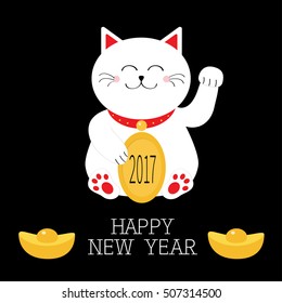 Happy New Year. Lucky white cat sitting holding golden coin 2017 text Chinese gold Ingot Japanese Maneki Neco kitten waving hand paw Cute cartoon character Greeting card Flat Black background Vector
