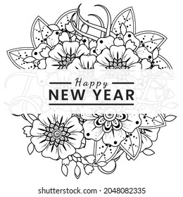 Happy new year with mehndi flower, decorative ornament in ethnic oriental style, doodle ornament, outline hand draw. coloring book page.